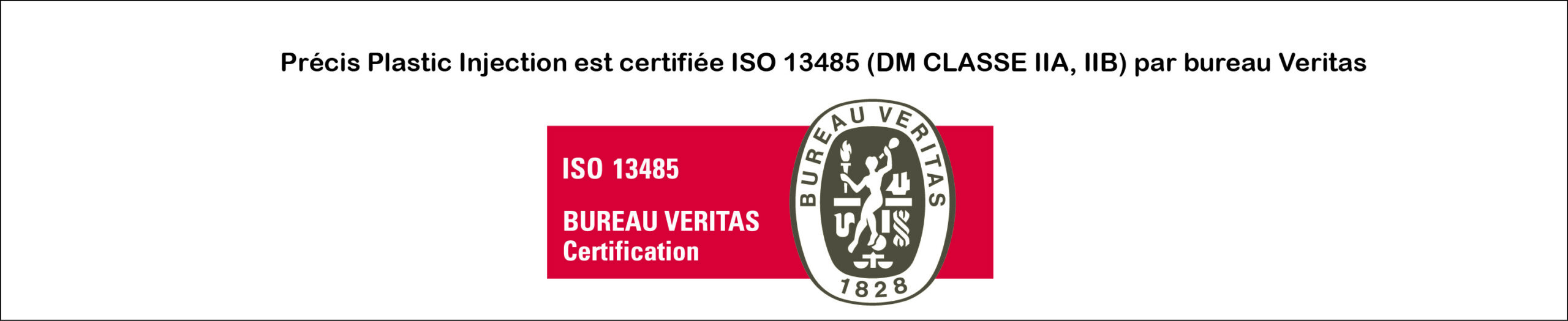Précis Plastic Injection est certifiée ISO 13485 (DM CLASSE IIA, IIB) par bureau Veritas